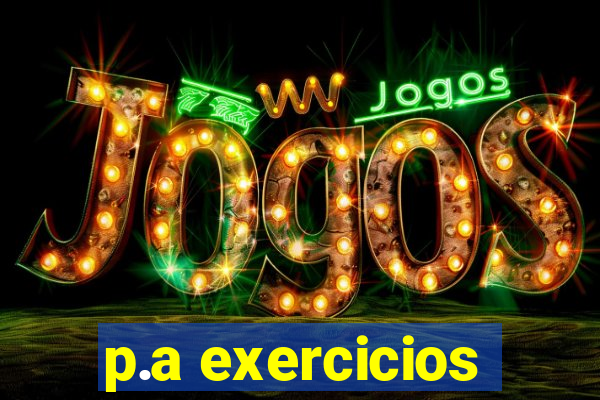 p.a exercicios